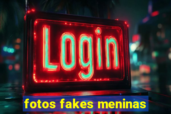 fotos fakes meninas