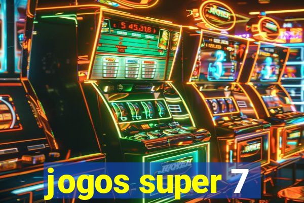 jogos super 7