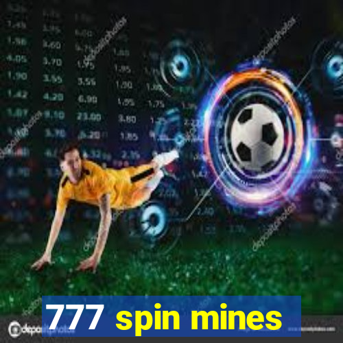 777 spin mines