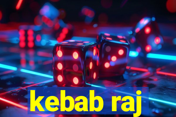 kebab raj