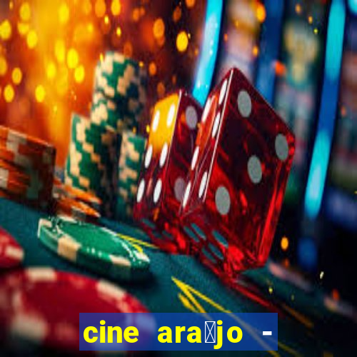 cine ara煤jo - cine porto velho