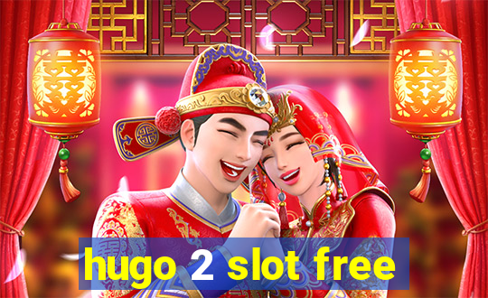 hugo 2 slot free