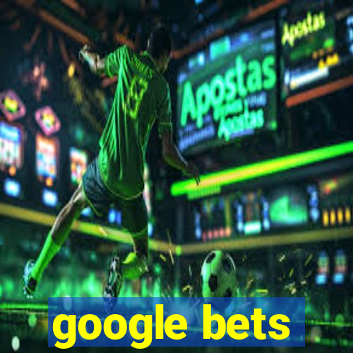 google bets