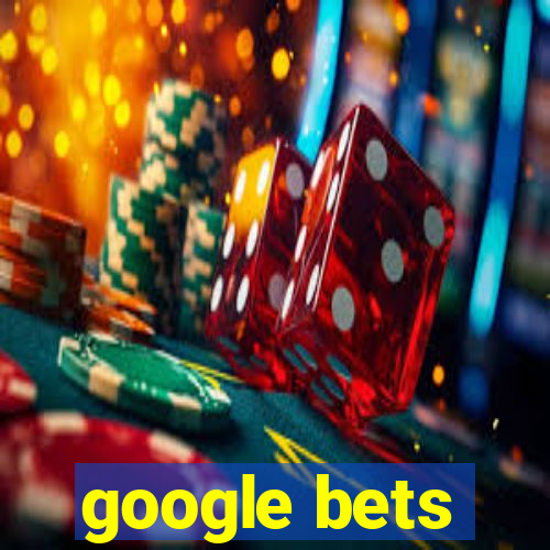 google bets