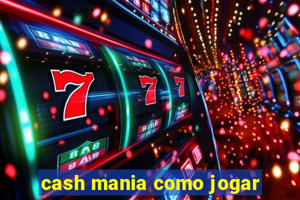 cash mania como jogar