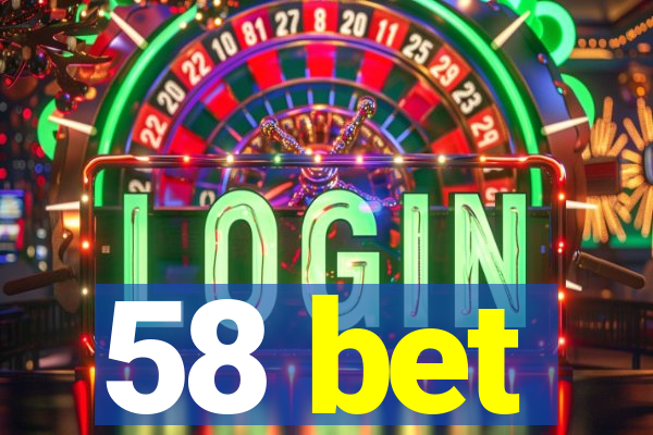 58 bet