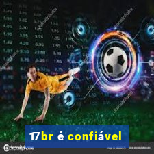 17br é confiável