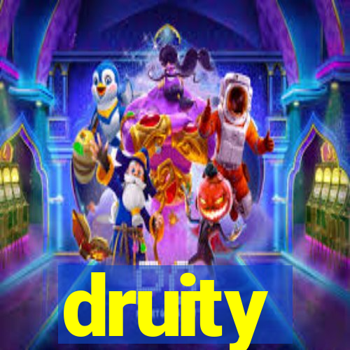 druity