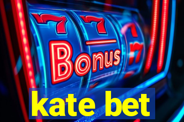 kate bet