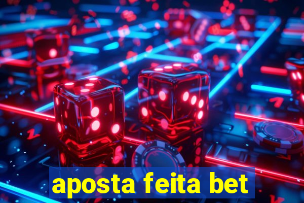 aposta feita bet