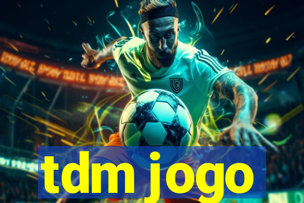 tdm jogo