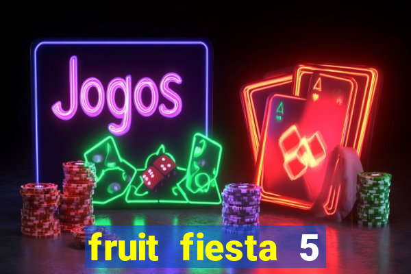 fruit fiesta 5 reel slot