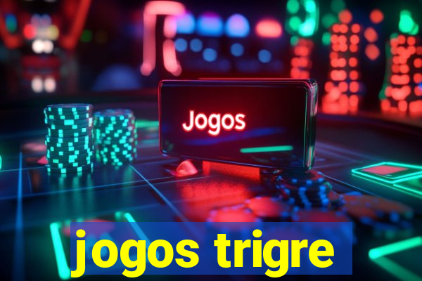 jogos trigre