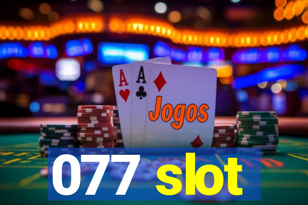 077 slot