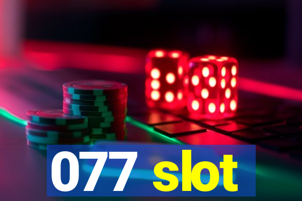 077 slot