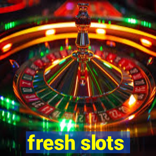 fresh slots