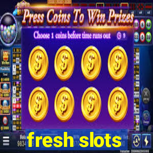 fresh slots