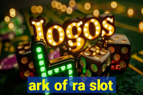 ark of ra slot