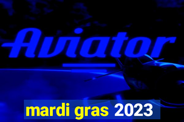 mardi gras 2023