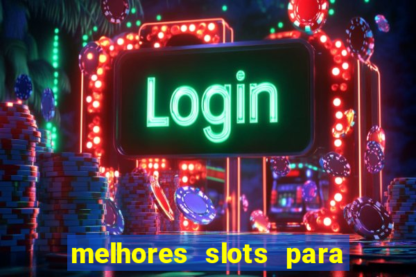 melhores slots para ganhar dinheiro betano