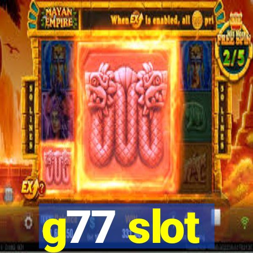 g77 slot