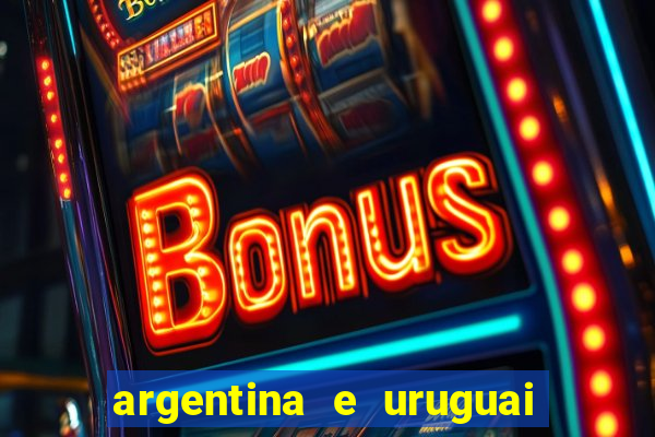 argentina e uruguai onde assistir