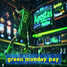 green monday pay