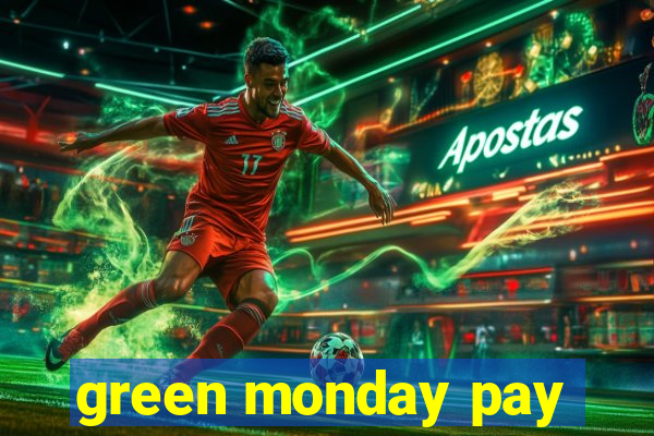 green monday pay