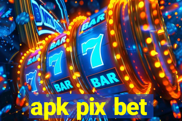 apk pix bet