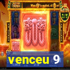 venceu 9