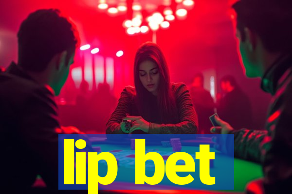 lip bet