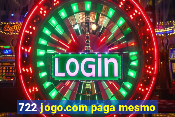 722 jogo.com paga mesmo