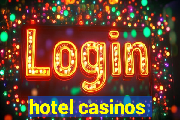 hotel casinos