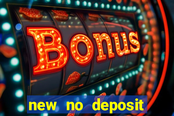 new no deposit bonus casino