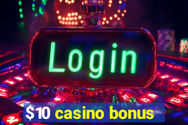 $10 casino bonus