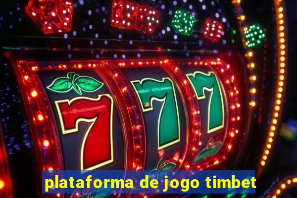 plataforma de jogo timbet