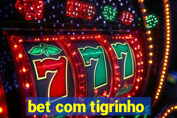 bet com tigrinho