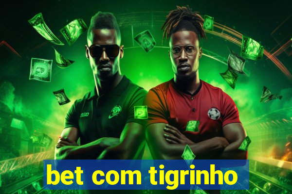 bet com tigrinho