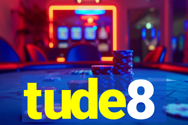 tude8