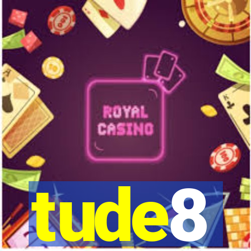 tude8