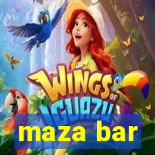 maza bar