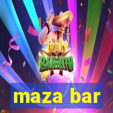 maza bar