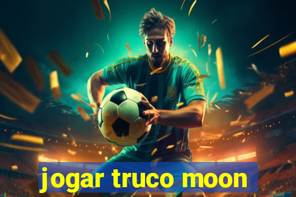 jogar truco moon