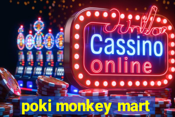 poki monkey mart