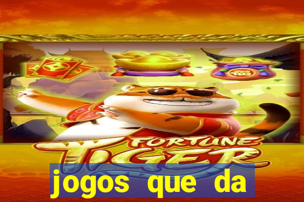 jogos que da dinheiro online