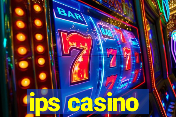 ips casino