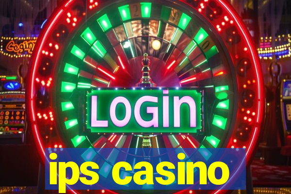 ips casino