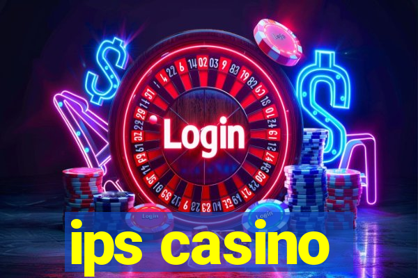 ips casino