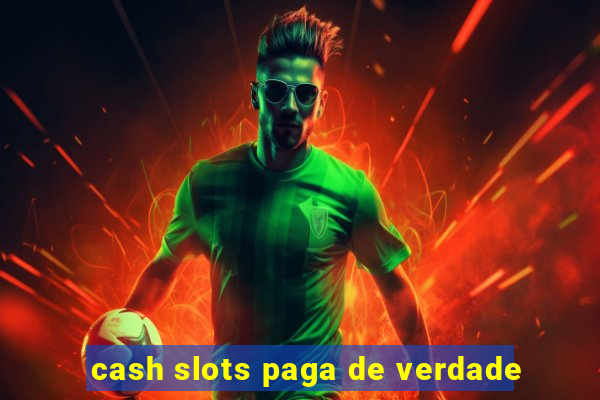 cash slots paga de verdade