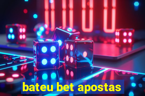 bateu bet apostas